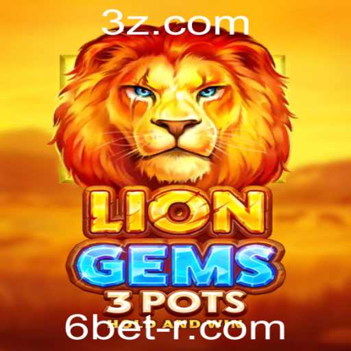 Explorando o Mundo de LionGems3pots com a Estratégia 6bet